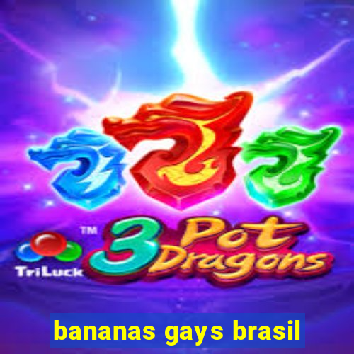 bananas gays brasil